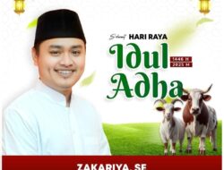 Zakariya, SE Sampaikan Ucapan Selamat Hari Raya Idul Adha 1446 H / 2025 M